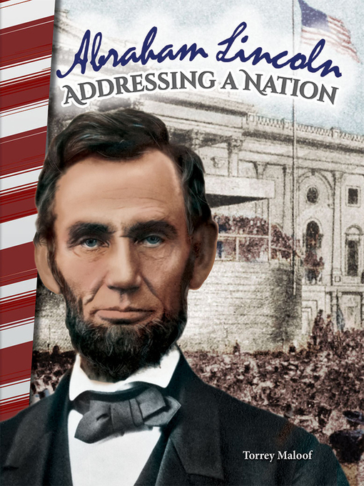 Title details for Abraham Lincoln: Addressing a Nation by Torrey Maloof - Available